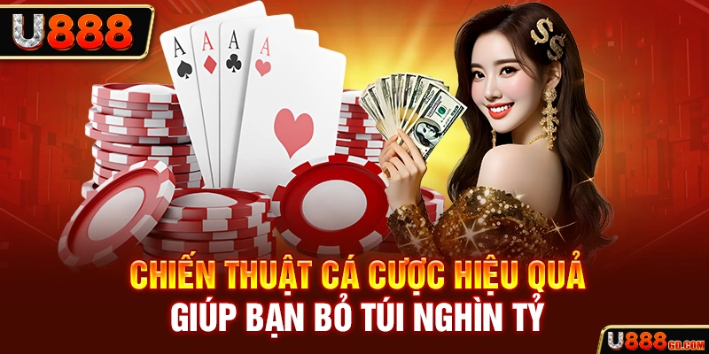 Chiến Thuật Cá Cược Hiệu Quả Giúp Bạn Bỏ Túi Nghìn Tỷ Chiến Thuật Cá Cược Hiệu Quả Giúp Bạn Bỏ Túi Nghìn Tỷ