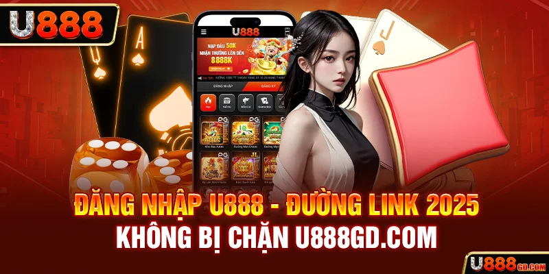 Đăng Nhập U888 Đăng nhập U888 với đường link không bị chặn bởi nhà mạng