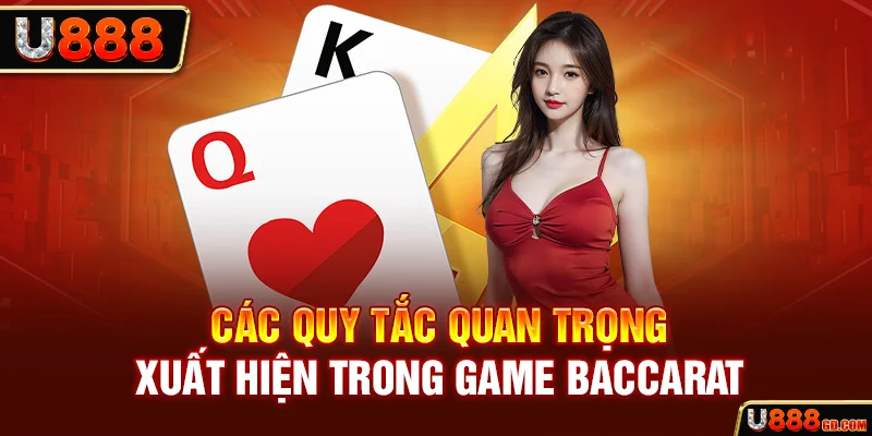 Baccarat - Game Sòng Bạc Với Nhiều Cơ Hội Đặt Cược May Mắn Các quy tắc quan trọng xuất hiện trong game Baccarat