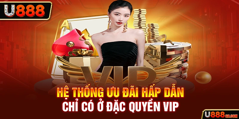 Đặc Quyền Vip Tại Nhà Cái U888 - Mọi Thông Tin Bạn Cần Biết Hệ thống ưu đãi hấp dẫn chỉ có ở đặc quyền VIP