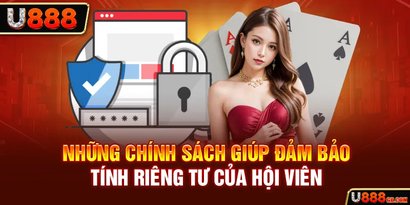 Quyền Riêng Tư Những chính sách giúp đảm bảo tính riêng tư của hội viên