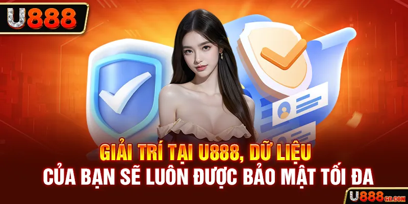 Giải trí tại U888, dữ liệu của bạn sẽ luôn được bảo mật tối đa