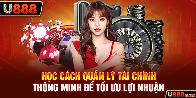 Chiến Thuật Cá Cược Hiệu Quả Giúp Bạn Bỏ Túi Nghìn Tỷ Học cách quản lý tài chính thông minh để tối ưu lợi nhuận