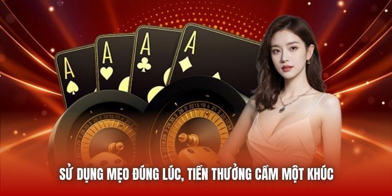 Sử dụng mẹo đúng lúc, tiền thưởng cầm một khúc